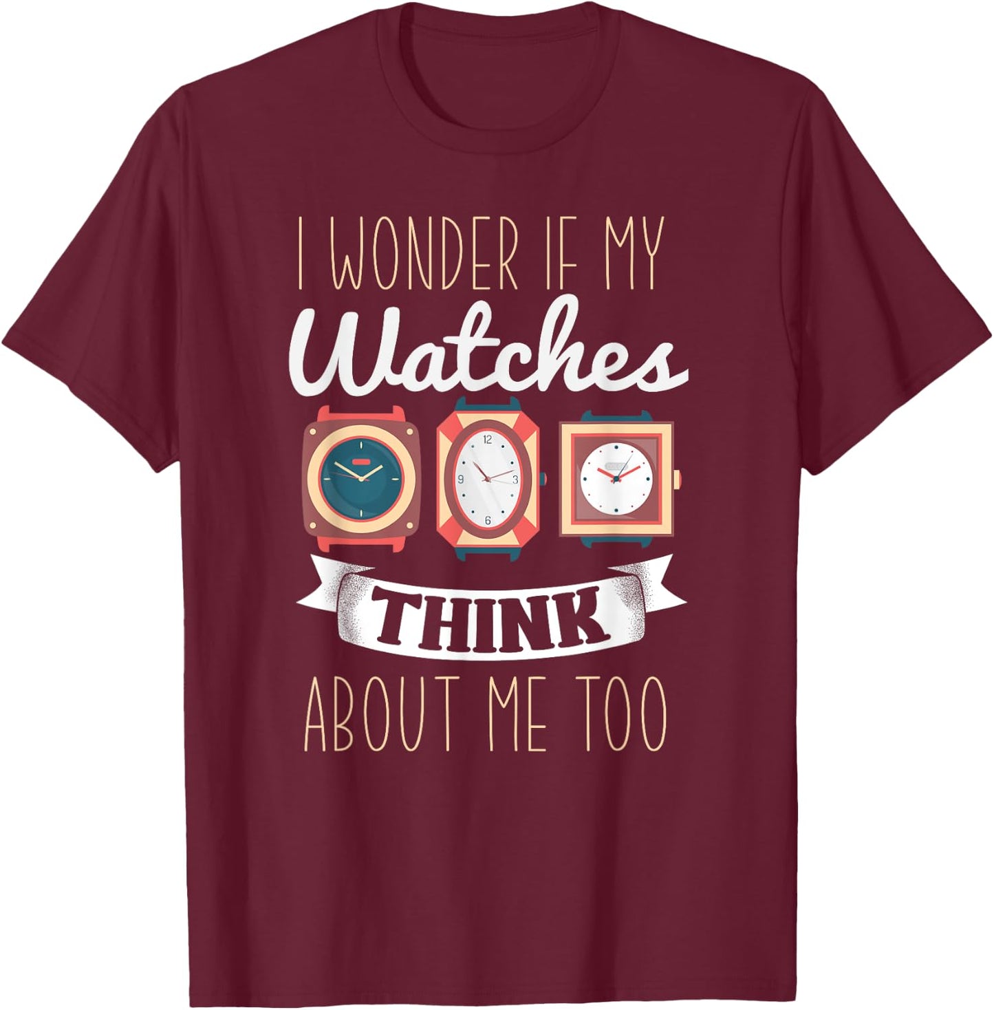 Funny Watch Collector Shirt I Love Watches Watch Collector T-Shirt - T-Shirt | Maroon