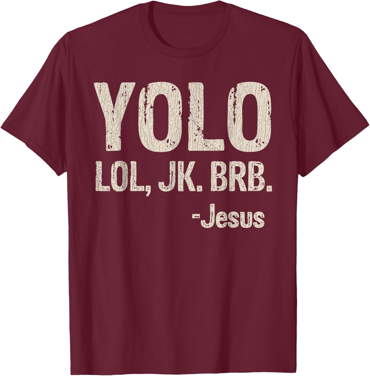 Vintage Retro Yolo LOL JK BRB Jesus Christian Gift T-Shirt - T-Shirt | Maroon