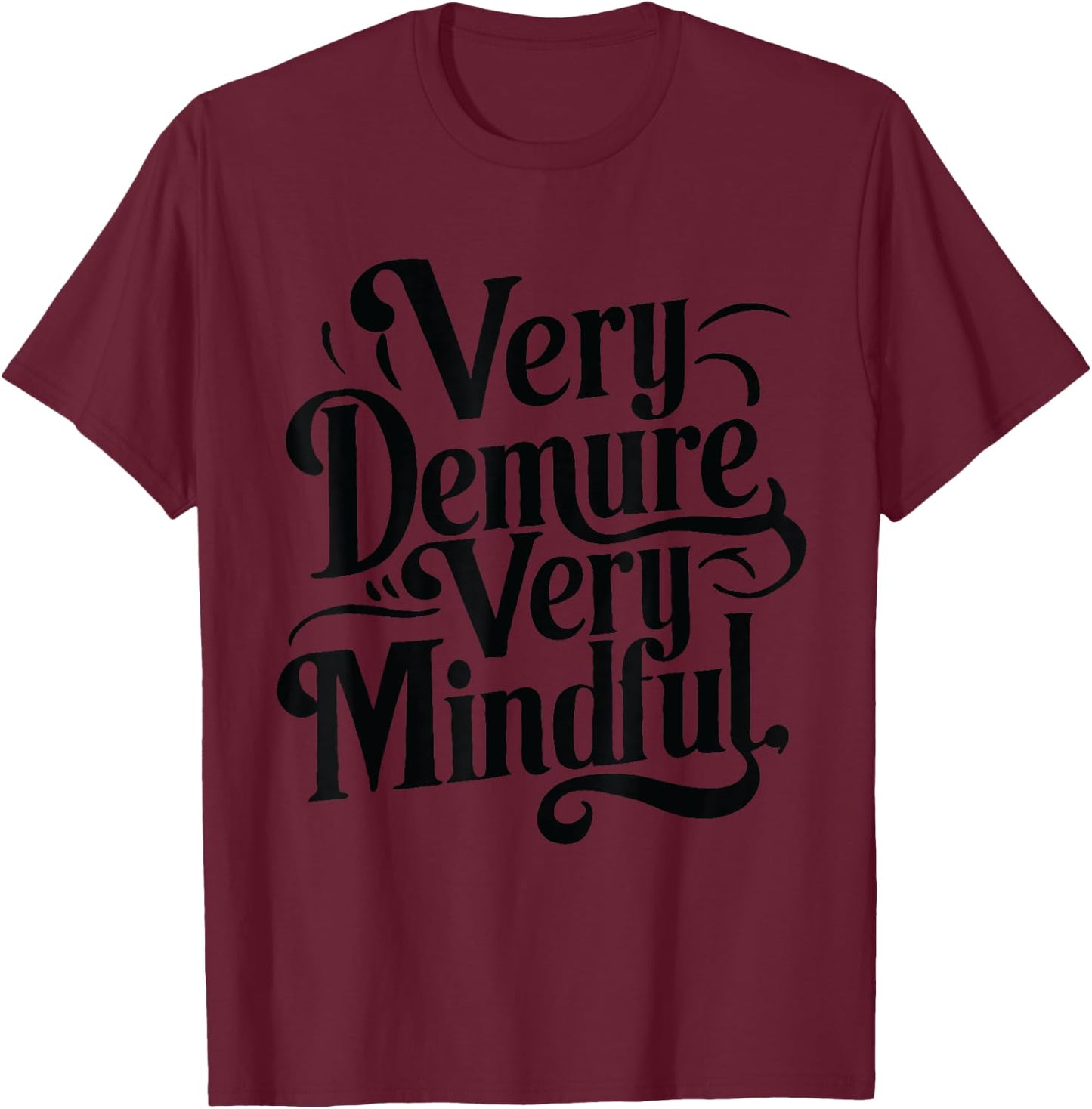 Very Demure Very Mindful T-Shirt - T-Shirt | Maroon
