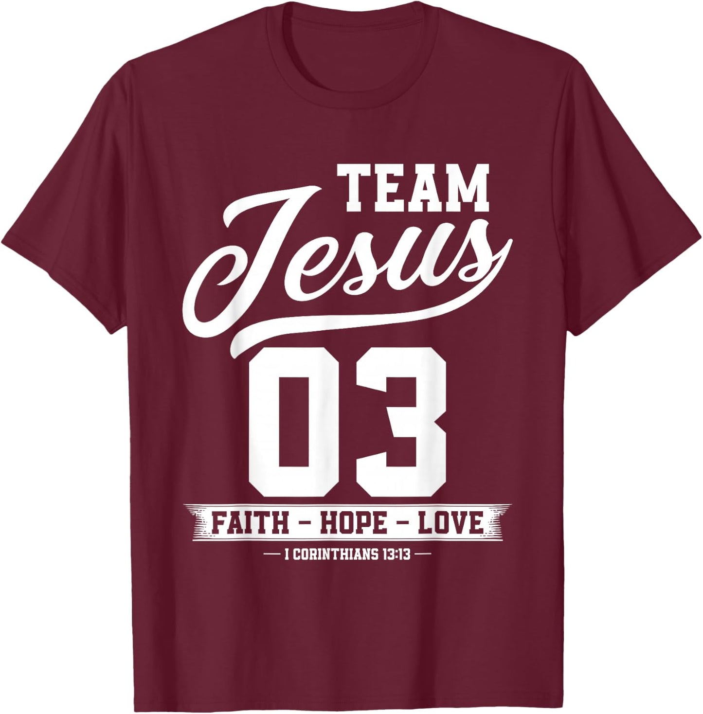 Christian - Team Jesus 03 Faith Hope Love T-Shirt - T-Shirt | Maroon