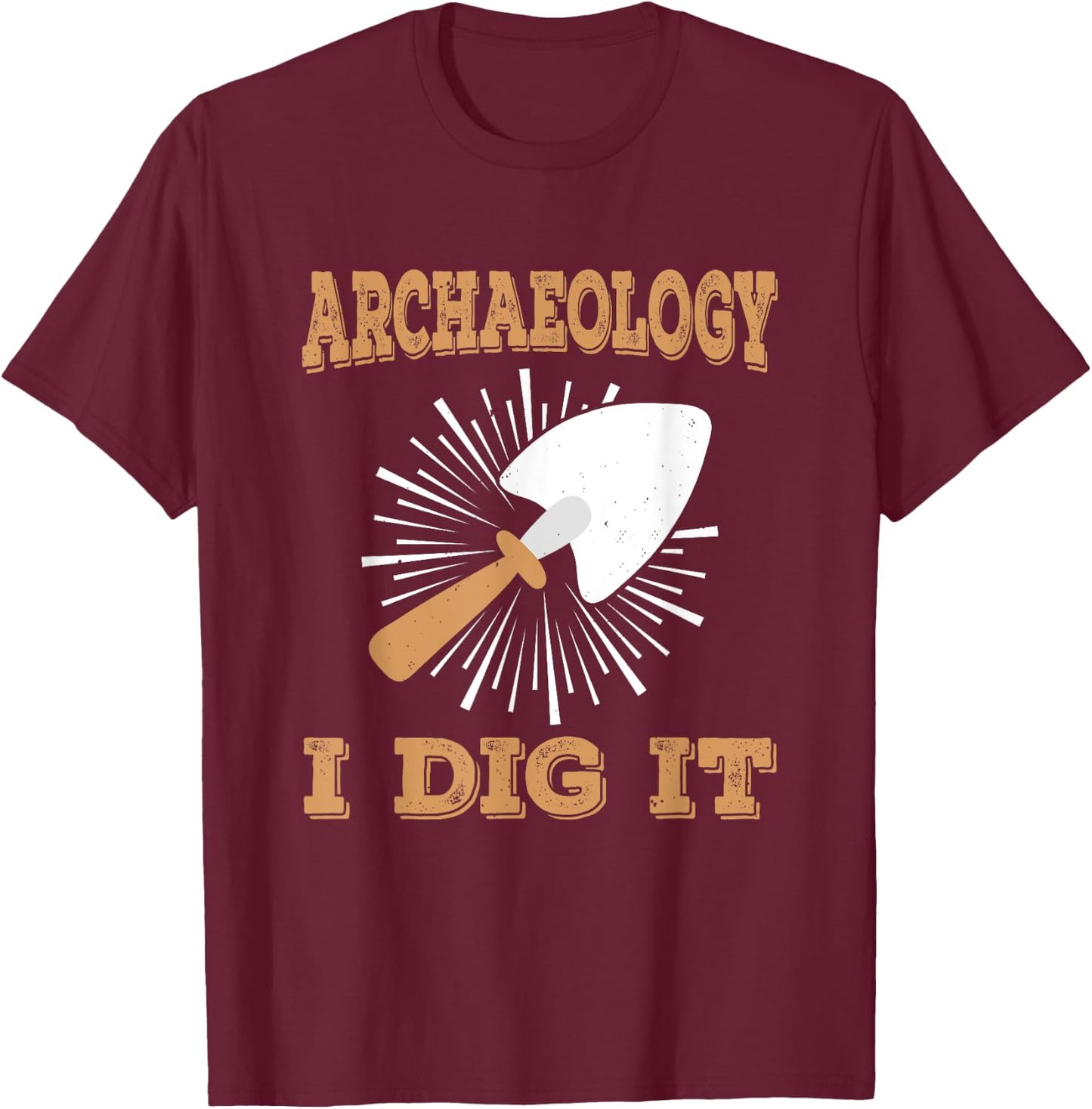 Archeology I Dig It Antique Archaeologist Archaeology T-Shirt - T-Shirt | Maroon