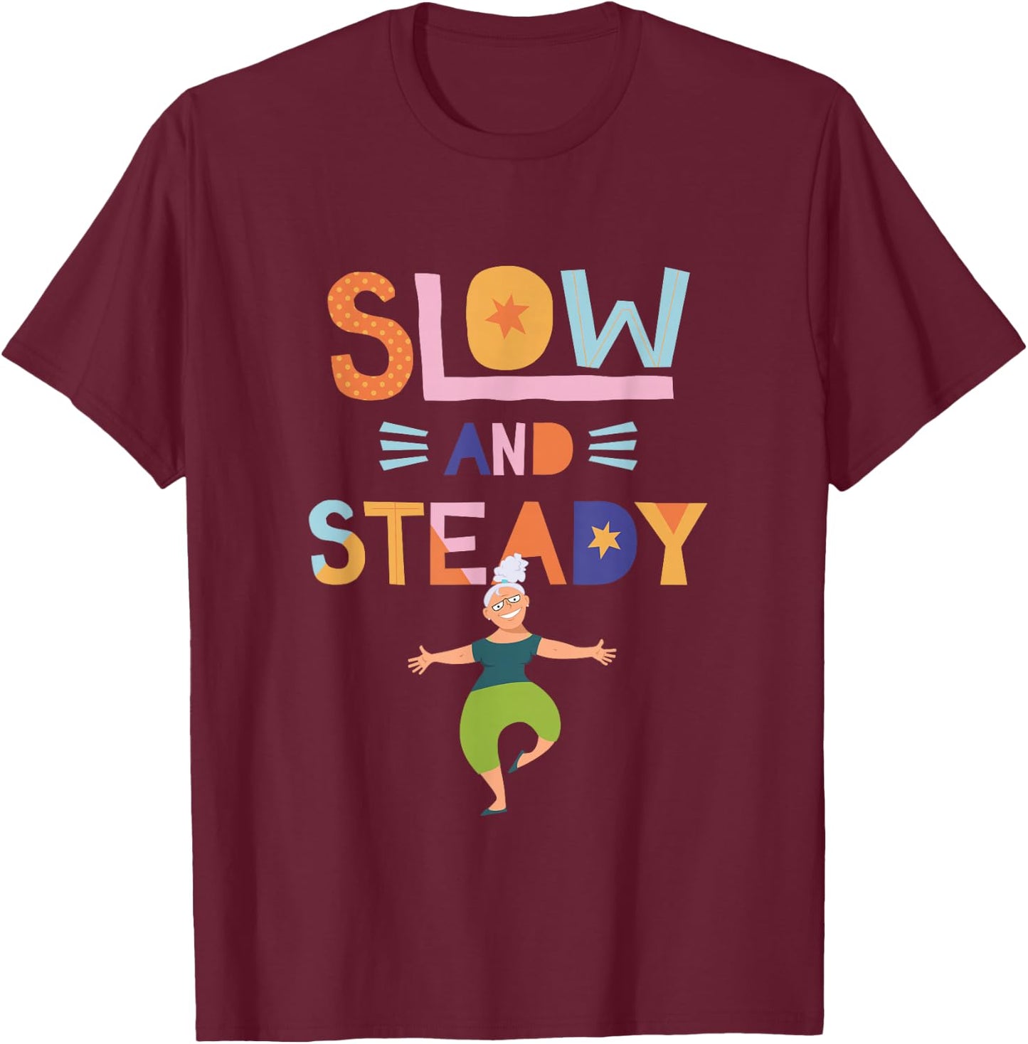 SLOW and STEADY- Senior Woman - Fitness Quote Gym T-Shirt - T-Shirt | Maroon