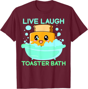 Live Laugh Toaster Bath Funny Saying T-Shirt - T-Shirt | Maroon