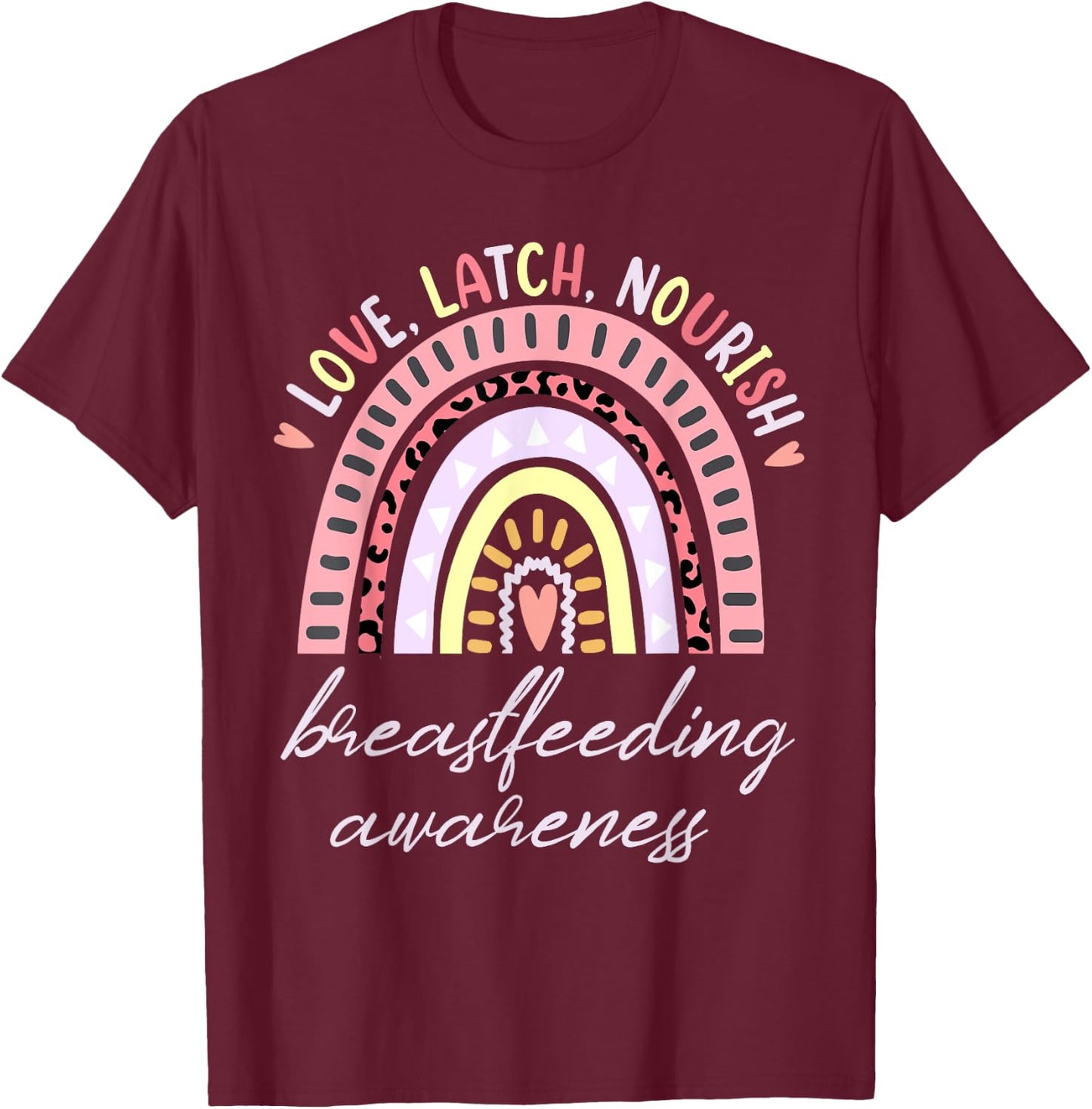 Rainbow Love Latch Nourish Breastfeeding Awareness Month T-Shirt - T-Shirt | Maroon