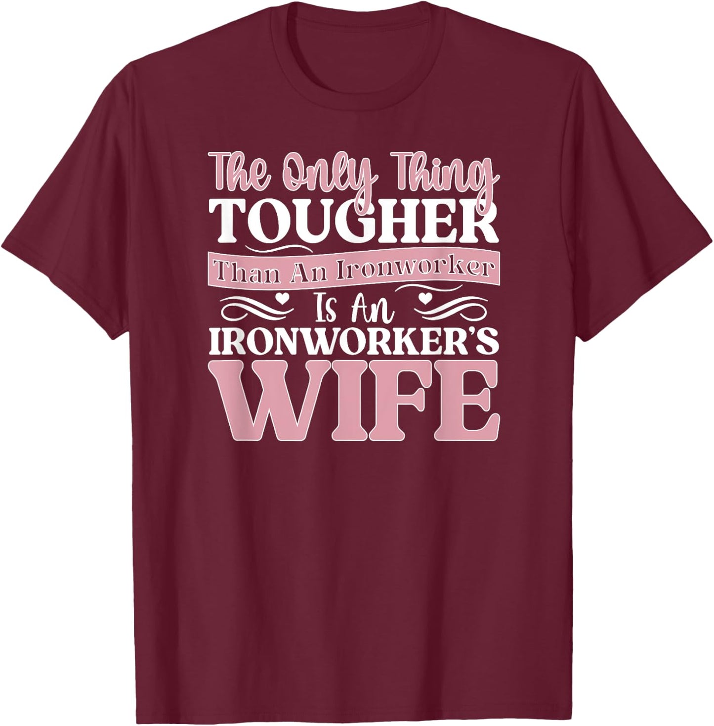 Tough Ironworker's Wife Of An Ironworker Wife T-Shirt - T-Shirt | Maroon