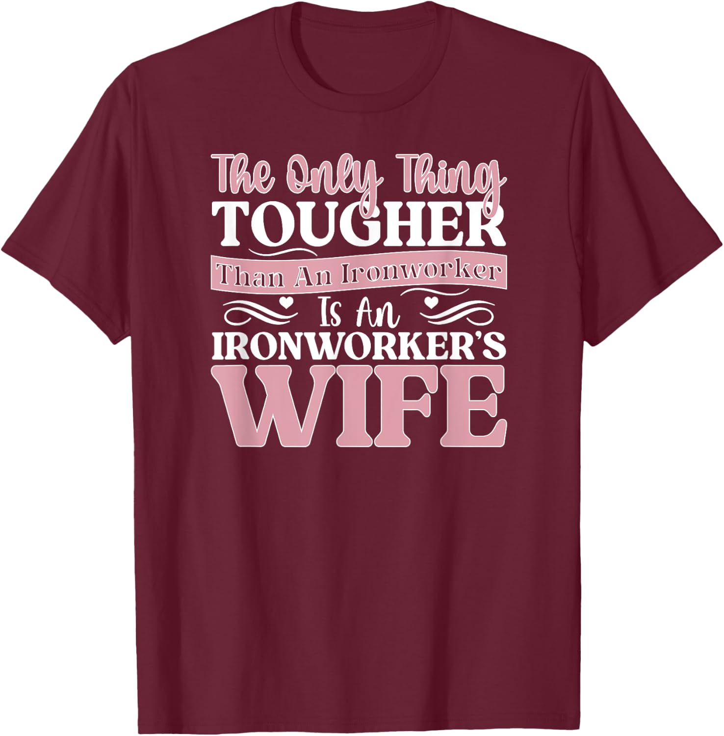 Tough Ironworker's Wife Of An Ironworker Wife T-Shirt - T-Shirt | Maroon