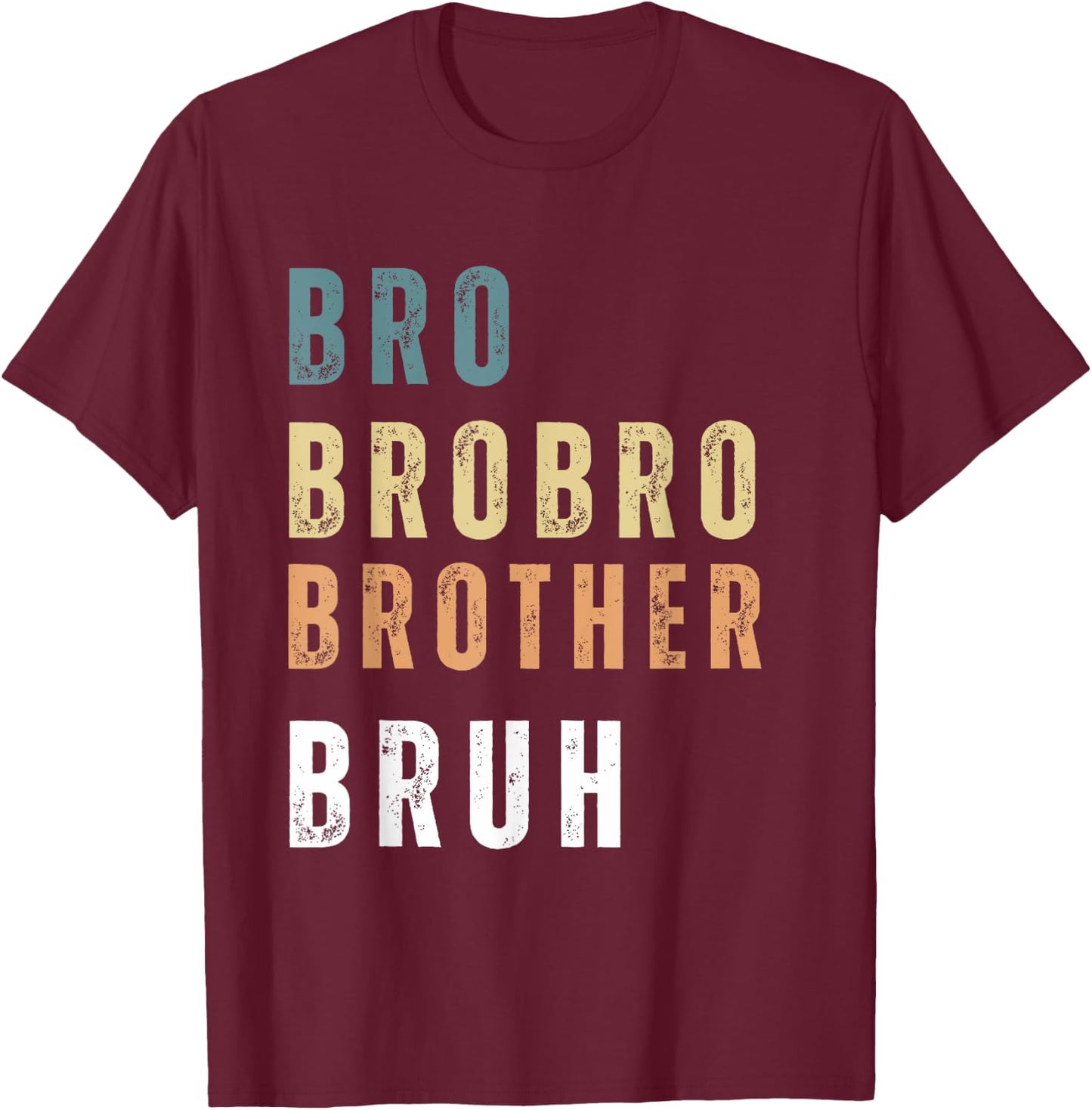 Bro Brobro Brother Bruh T-Shirt - T-Shirt | Maroon
