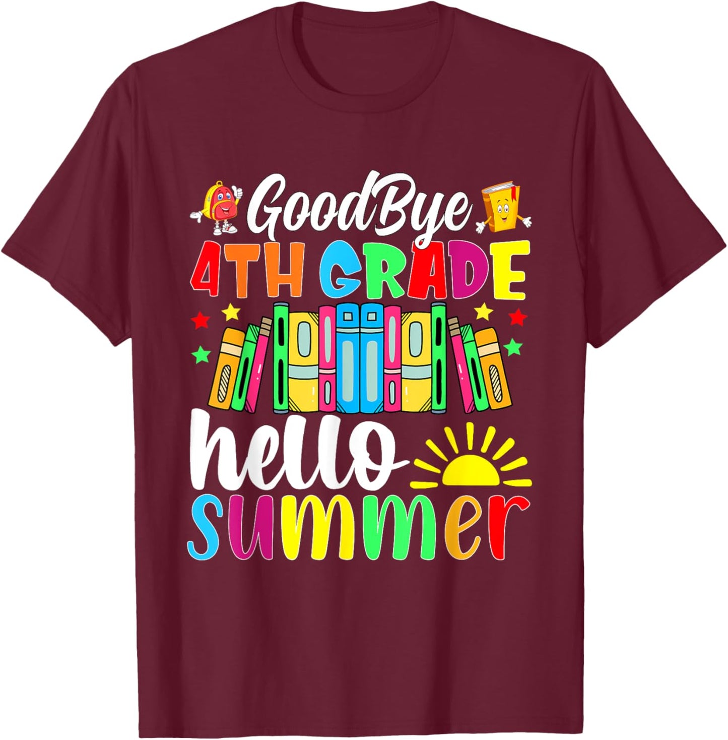 Goodbye 4th Grade Hello Summer Last Day Of School Women Kids T-Shirt - T-Shirt | Maroon