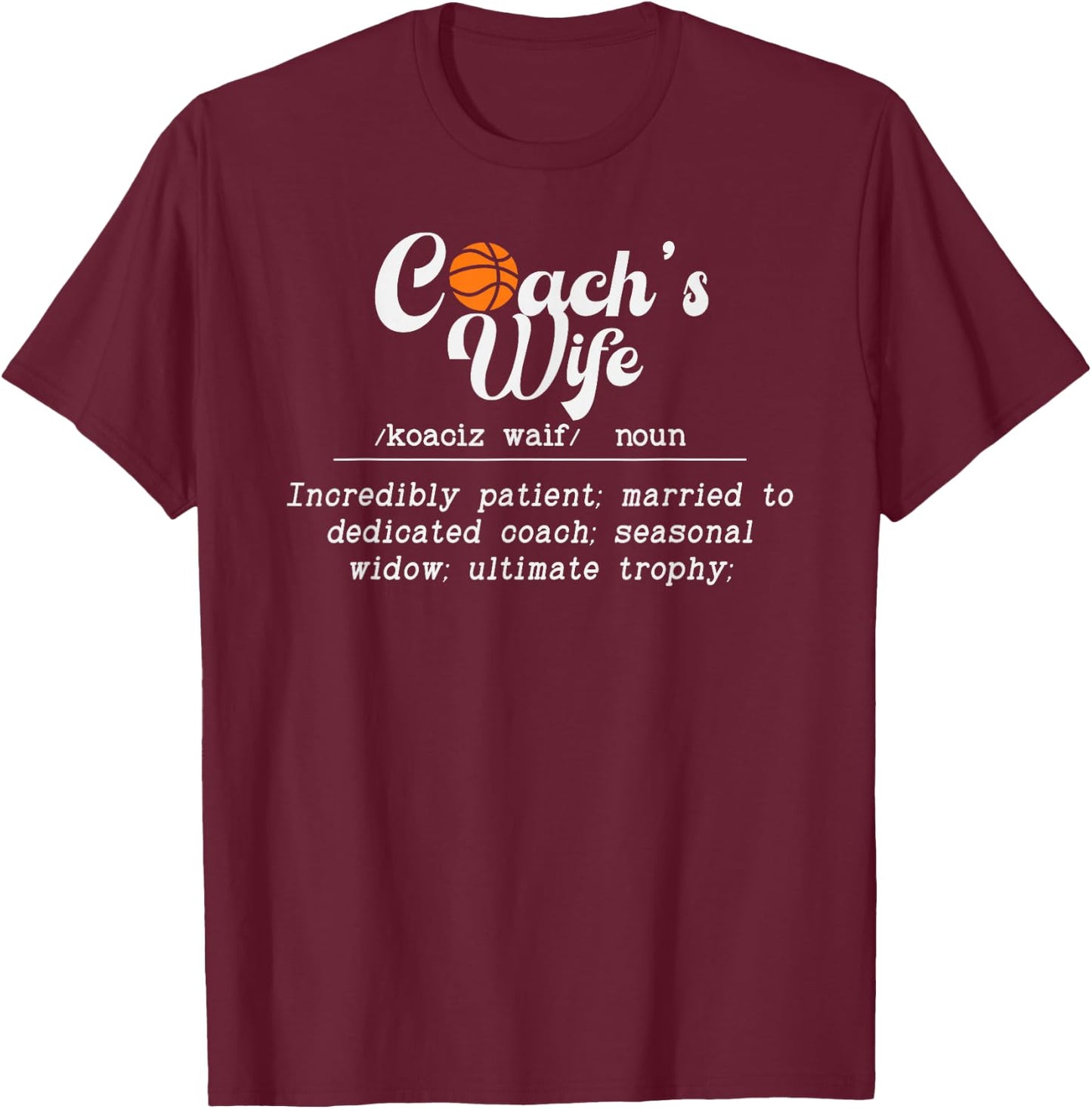 Basketball Coach's Wife Definition Basketball Coach Wife T-Shirt - T-Shirt | Maroon