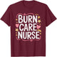BICU Burn ICU Intensive Care Unit Nurse, Burn Care Nurses T-Shirt - T-Shirt | Maroon