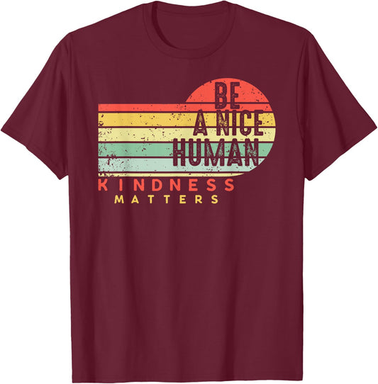Retro Vintage Be A Nice Human Kindness Matters -Be kind T-Shirt - T-Shirt | Maroon