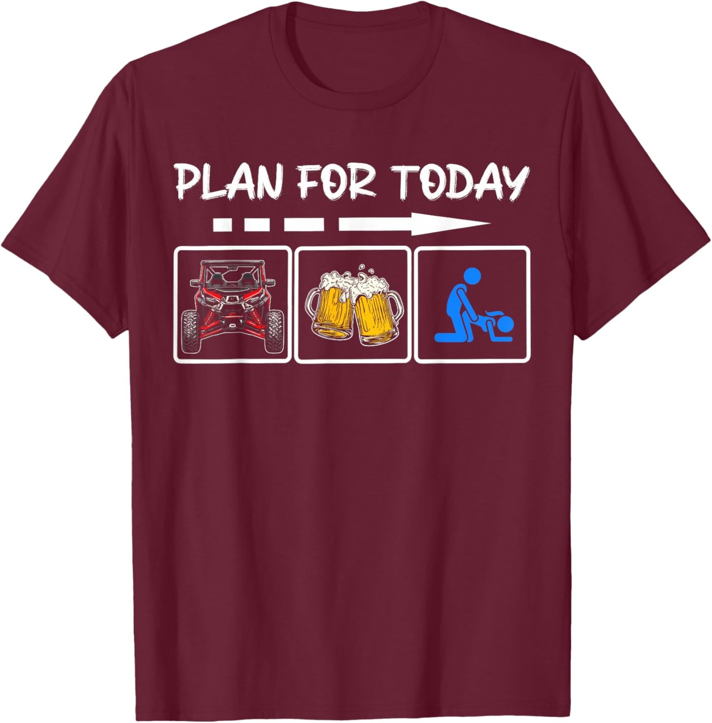 SXS UTV Plan for Today Side By Side Beers Offroad Racing T-Shirt - T-Shirt | Maroon