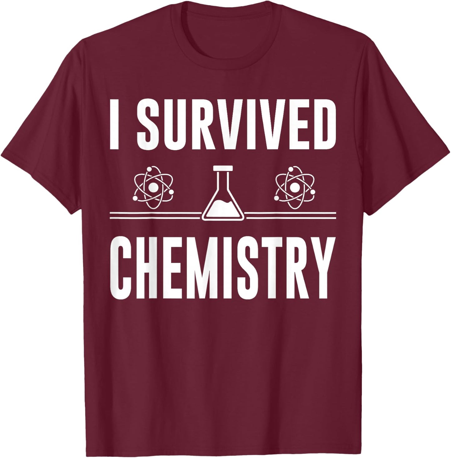 I Survived Chemistry For Teachers, Students, Funny Chemistry T-Shirt - T-Shirt | Maroon