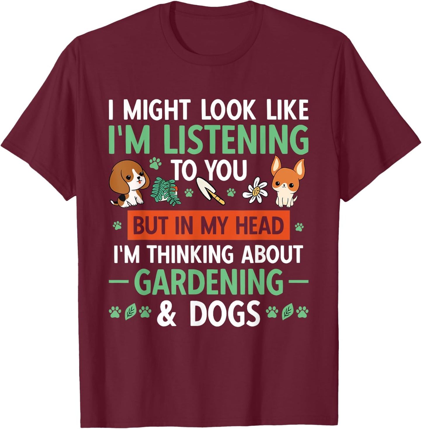 Gardener Garden Plant Thinking About Gardening & Dogs T-Shirt - T-Shirt | Maroon