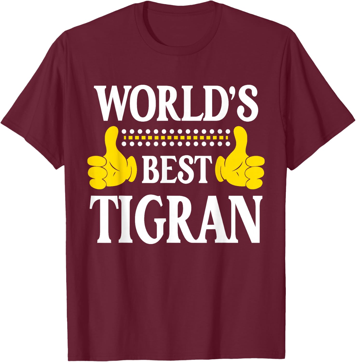 Tigran Personal Name Funny First Name World's Best Tigran T-Shirt - T-Shirt | Maroon