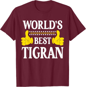 Tigran Personal Name Funny First Name World's Best Tigran T-Shirt - T-Shirt | Maroon
