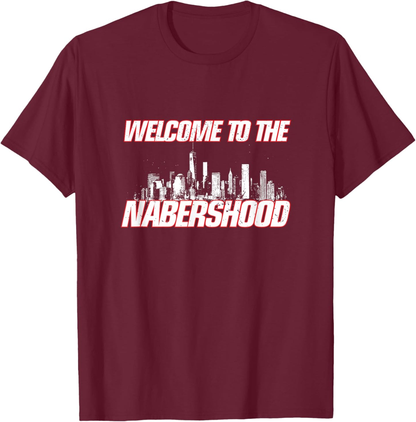 Nabers Design - Welcome to the Nabershood New York Merch T-Shirt - T-Shirt | Maroon