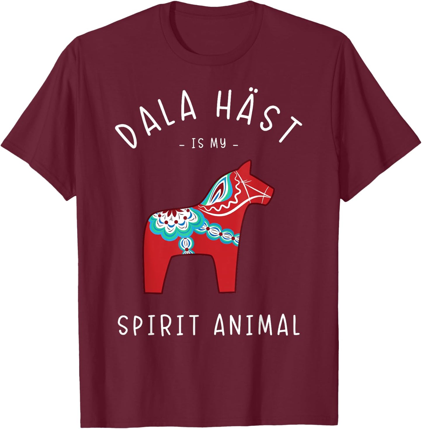 Sweden Saying Dala Häst is my spirit animal T-Shirt - T-Shirt | Maroon