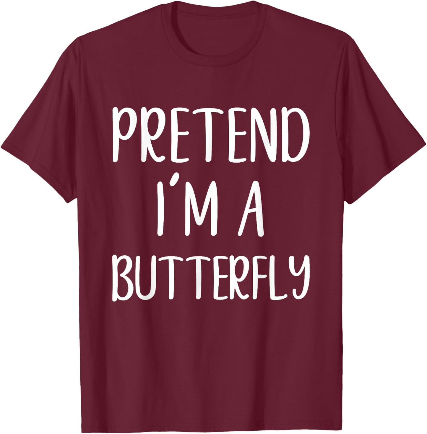Pretend I'm A Butterfly Costume Halloween Easy Butter-Fly T-Shirt - T-Shirt | Maroon