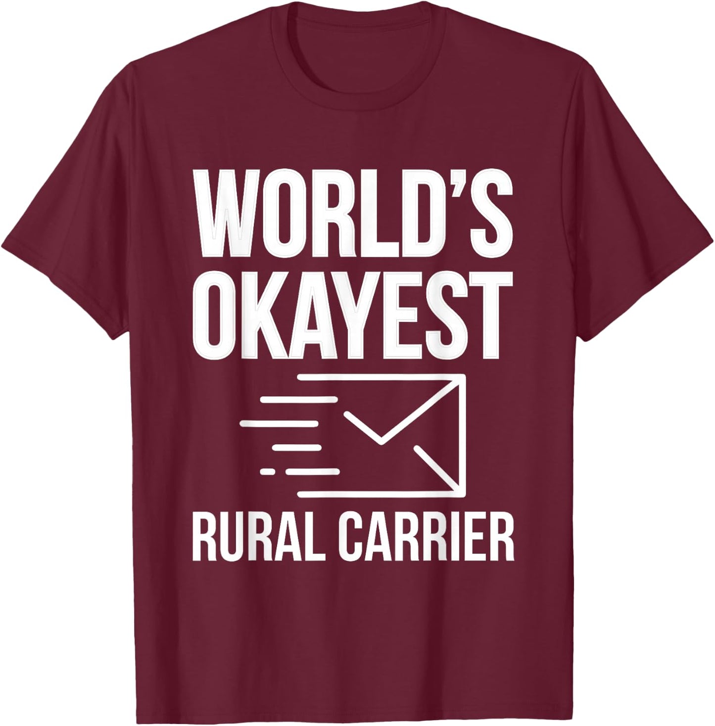 Worlds Okayest Rural Carrier Postman T-Shirt - T-Shirt | Maroon