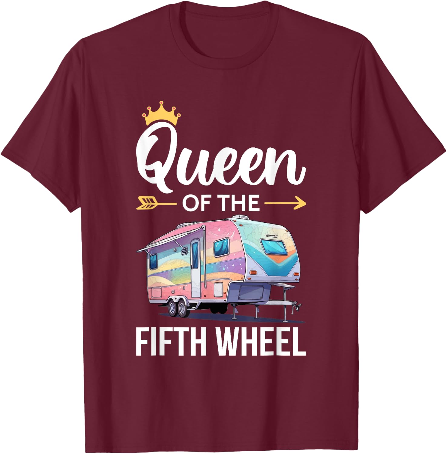 Queen of the Fifth Wheel Camping Love Camper Vacation Women T-Shirt - T-Shirt | Maroon