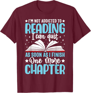 I'm Not Addicted To Reading I Can Quit As Soon As I Finish T-Shirt - T-Shirt | Maroon