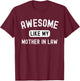 Awesome like my mother-in-law funny cute sarcastic relative T-Shirt - T-Shirt | Maroon