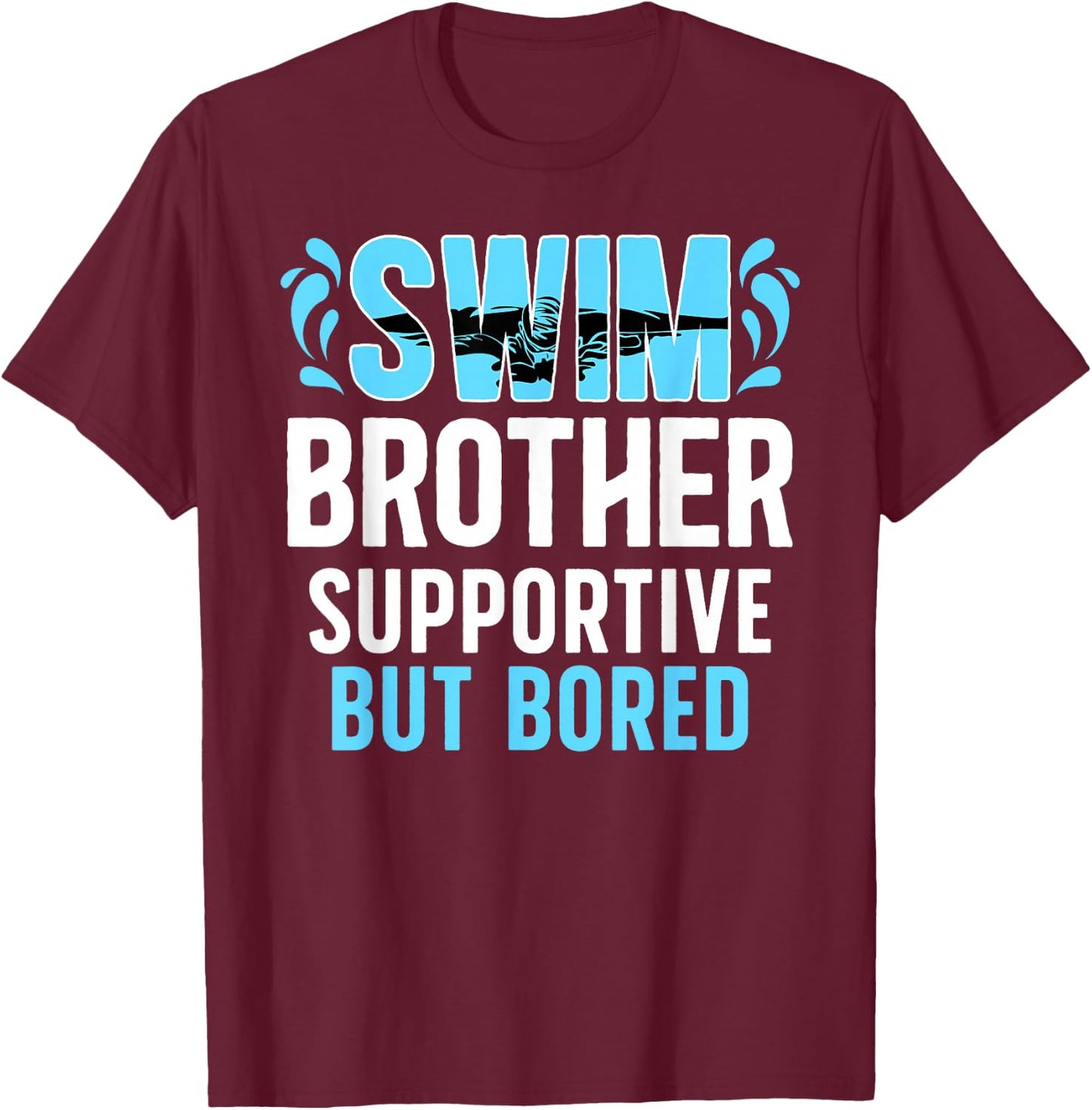 Swim Brother Supportive Brother Of A Swimmer Brother T-Shirt - T-Shirt | Maroon