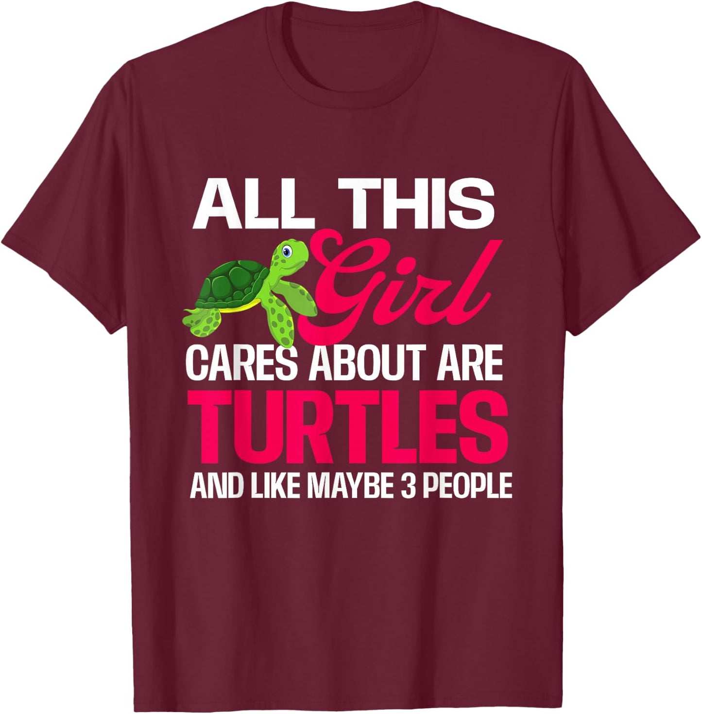 All This Girl Cares About Are Turtles - Beach Cute Tortoise T-Shirt - T-Shirt | Maroon