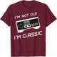 I'm Not Old I'm Classic Funny Retro Gaming Old Gamers T-Shirt - T-Shirt | Maroon