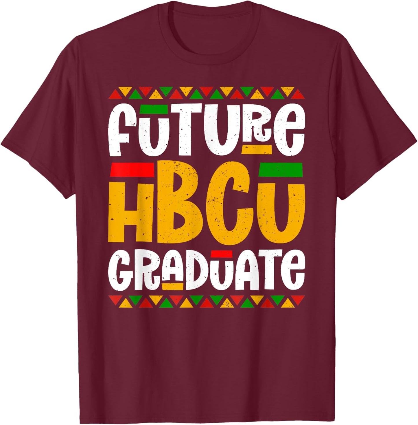 Future HBCU Graduate Historical Black College Student Alumni T-Shirt - T-Shirt | Maroon