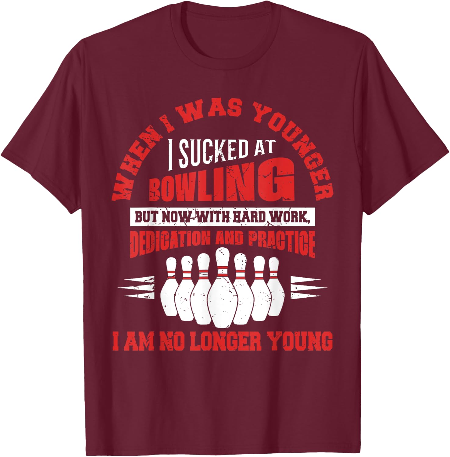 When I Was Younger I Sucked At Bowling Sport Bowler Funny T-Shirt - T-Shirt | Maroon