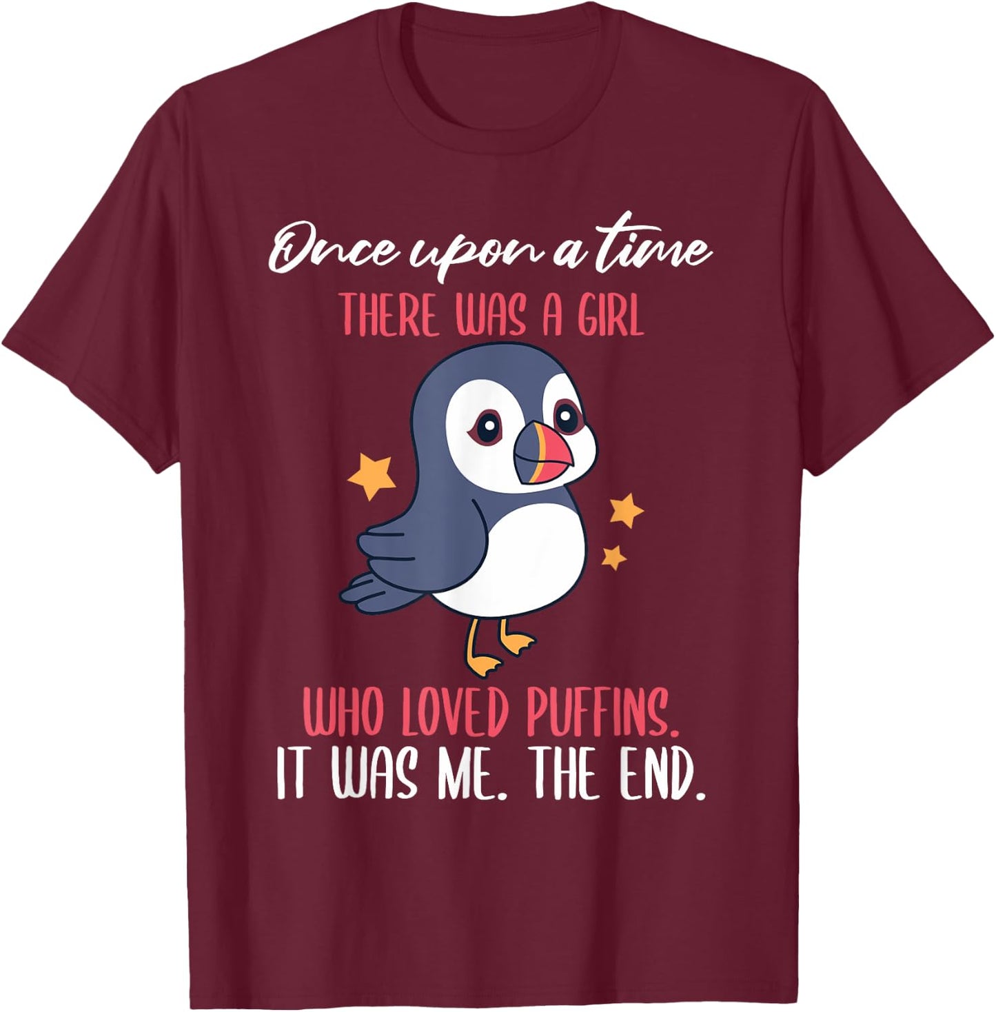 Once Upon A Time There Was A Girl Who Loved Puffins T-Shirt - T-Shirt | Maroon
