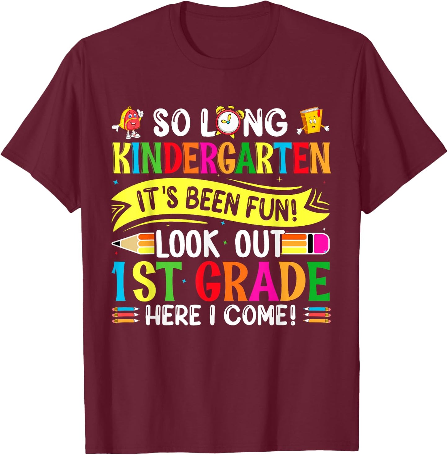 So Long Kindergarten It's been Fun Look Out 1st Grade T-Shirt - T-Shirt | Maroon