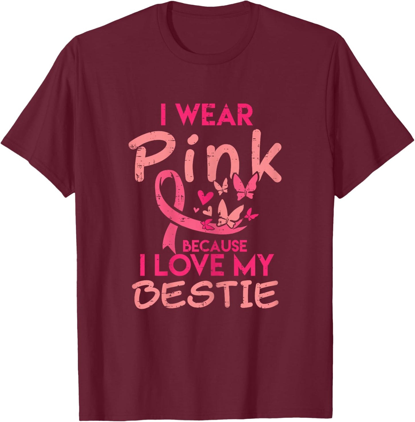 I Wear Pink I Love My Bestie Breast Cancer Awareness Women T-Shirt - T-Shirt | Maroon