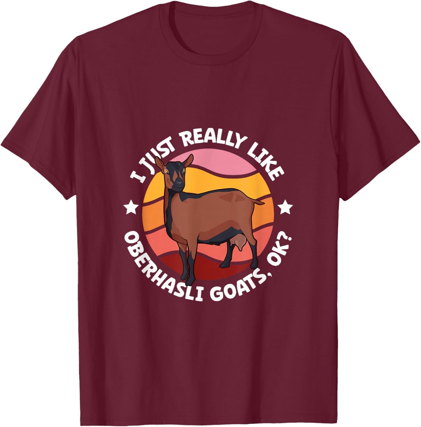 I just really like my Oberhasli goat T-Shirt - T-Shirt | Maroon