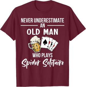 Never underestimate an old man who plays Spider Solitaire T-Shirt - T-Shirt | Maroon