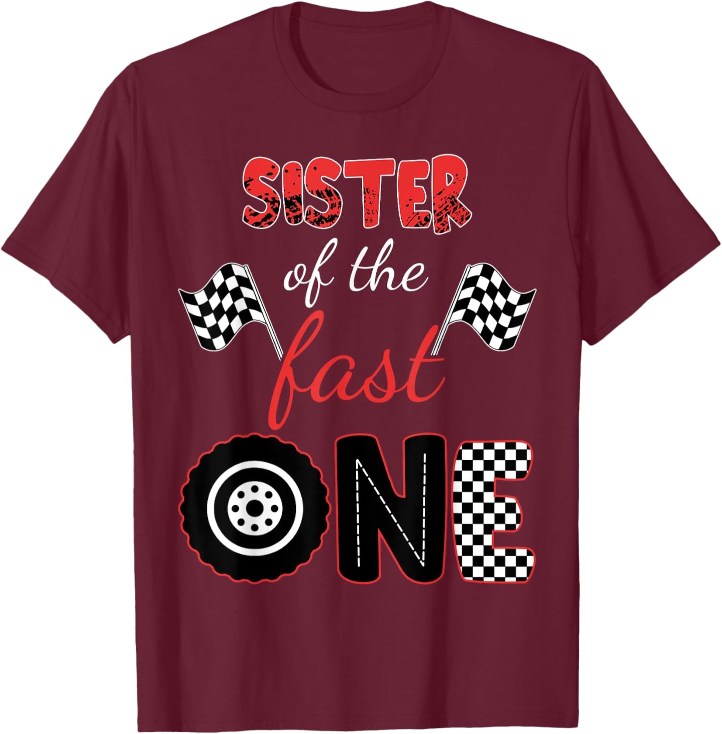 SISTER Of The Fast One Birthday 1st Race Car Matching Family T-Shirt - T-Shirt | Maroon