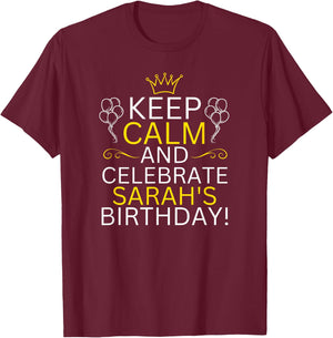 Keep Calm And Celebrate Sarah s Birthday T-Shirt - T-Shirt | Maroon