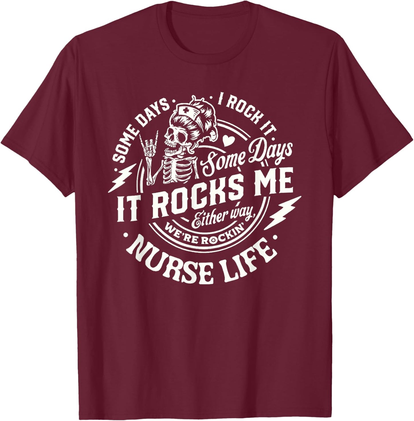 Nurse Skeleton Tour Some Day I Rock It Nurse Life Nursing T-Shirt - T-Shirt | Maroon
