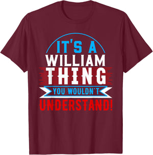 It's A WILLIAM Thing You Wouldn't Understand WILLIAM T-Shirt - T-Shirt | Maroon