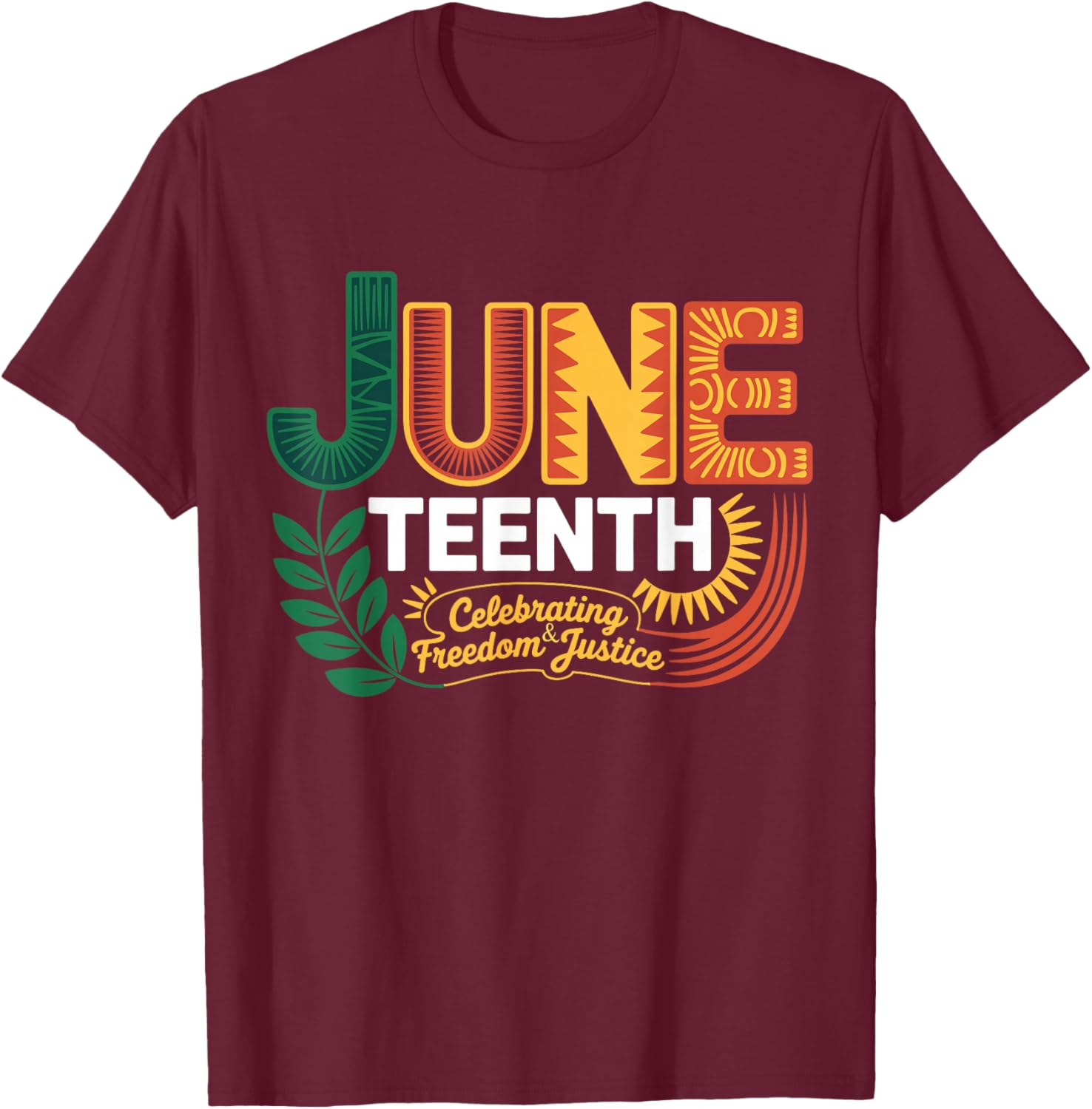 Juneteenth Celebrating Black Freedom & Justice T-Shirt - T-Shirt | Maroon