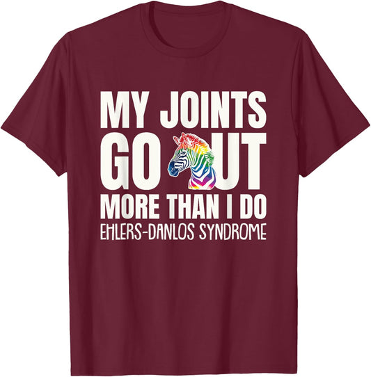 My Joints Go Out More Than I Do EDS Awareness T-Shirt - T-Shirt | Maroon