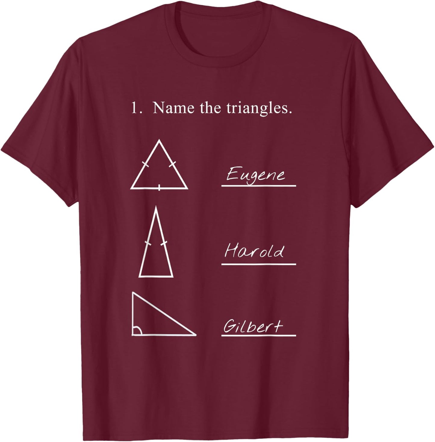 Funny Math Teacher Name the triangles Joke Humorous Teachers T-Shirt - T-Shirt | Maroon