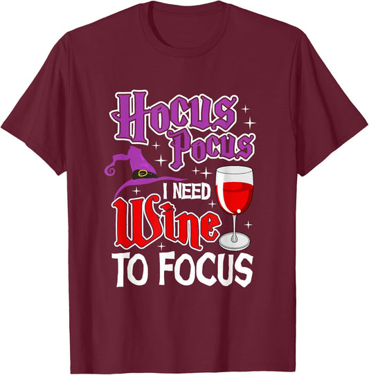 Hocus Pocus I Need Wine To Focus | Halloween Wine Party T-Shirt - T-Shirt | Maroon