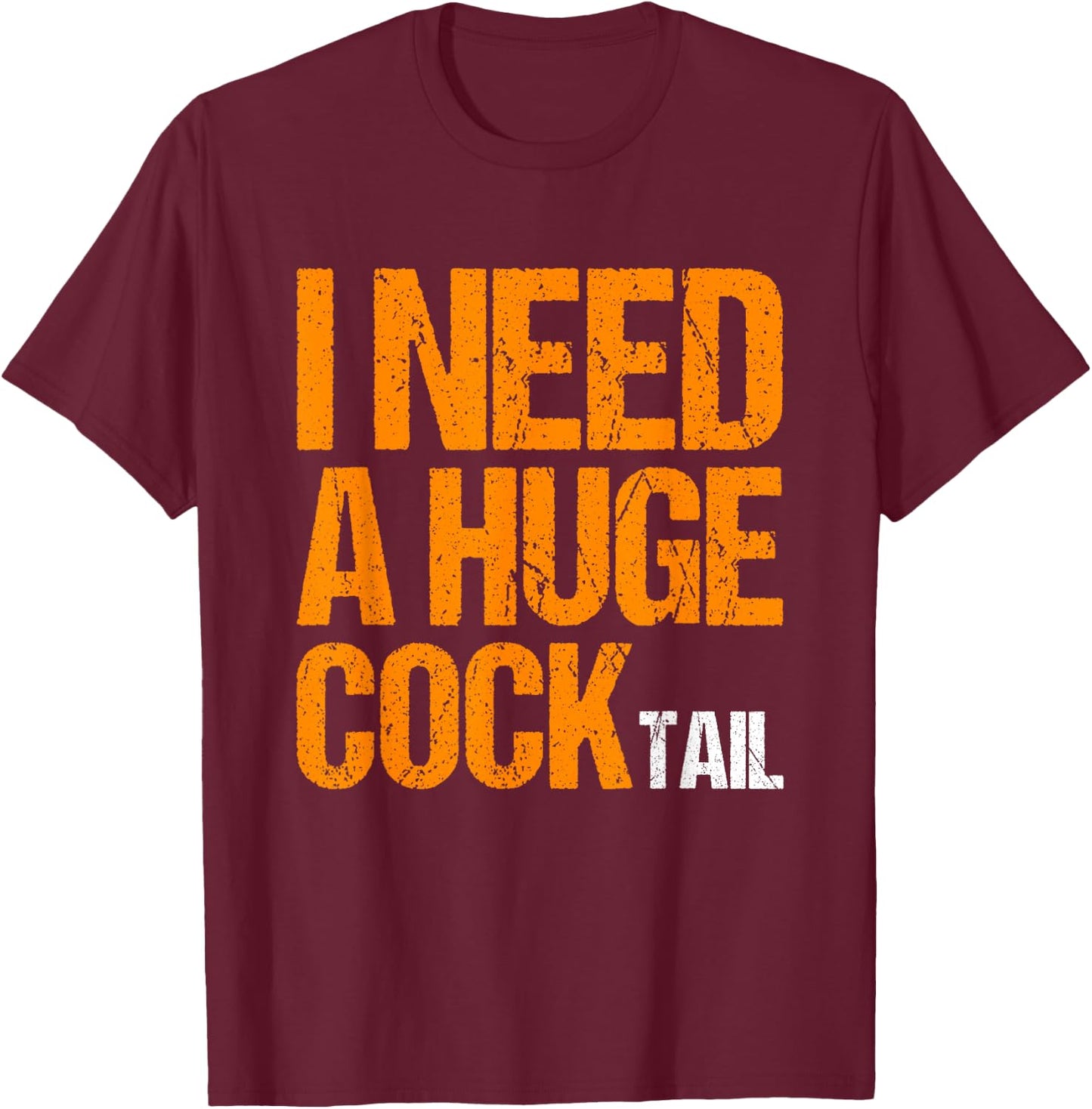 Funny Drinking I Need a Huge COCKtail -Adults Black Small Modern Classic T-Shirt - T-Shirt | Maroon