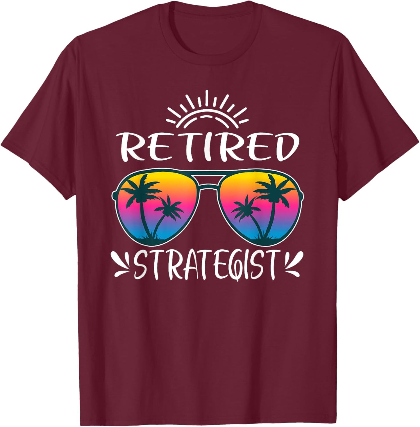 Retired Strategist Retiree Women Men Funny Retirement T-Shirt - T-Shirt | Maroon