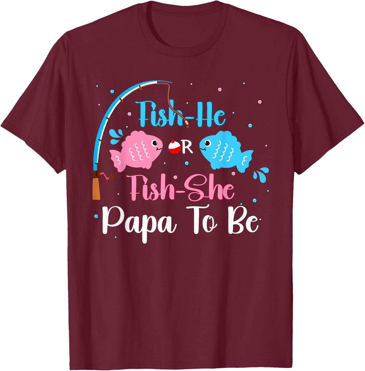 Fish-He Or Fish-She Papa To Be Gender Reveal Baby Shower T-Shirt - T-Shirt | Maroon