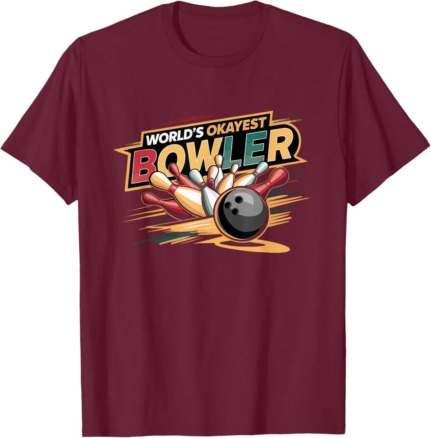 Funny Bowling World's Okayest Bowler Ball And Pins Bowling T-Shirt - T-Shirt | Maroon