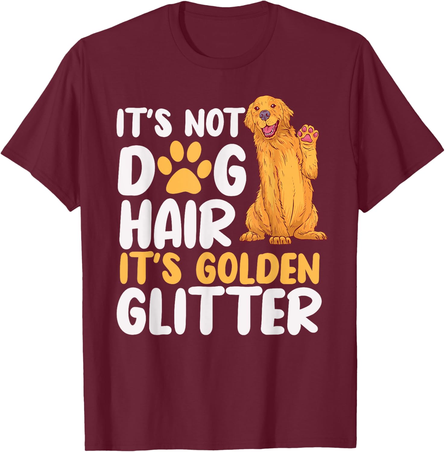 It's Not Dog Hair It's Golden Glitter Retriever Dog Owner Men Women Girls Kids T-Shirt - T-Shirt | Maroon